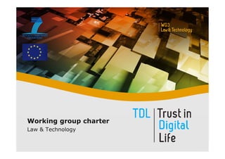 Working group charter
Law & Technology
 