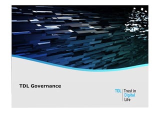 TDL Governance

 www.trustindigitallife.eu
 
