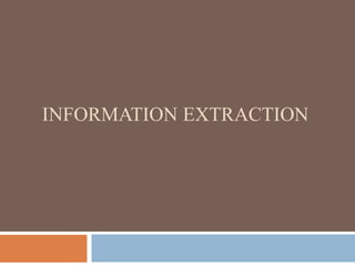 INFORMATION EXTRACTION
 