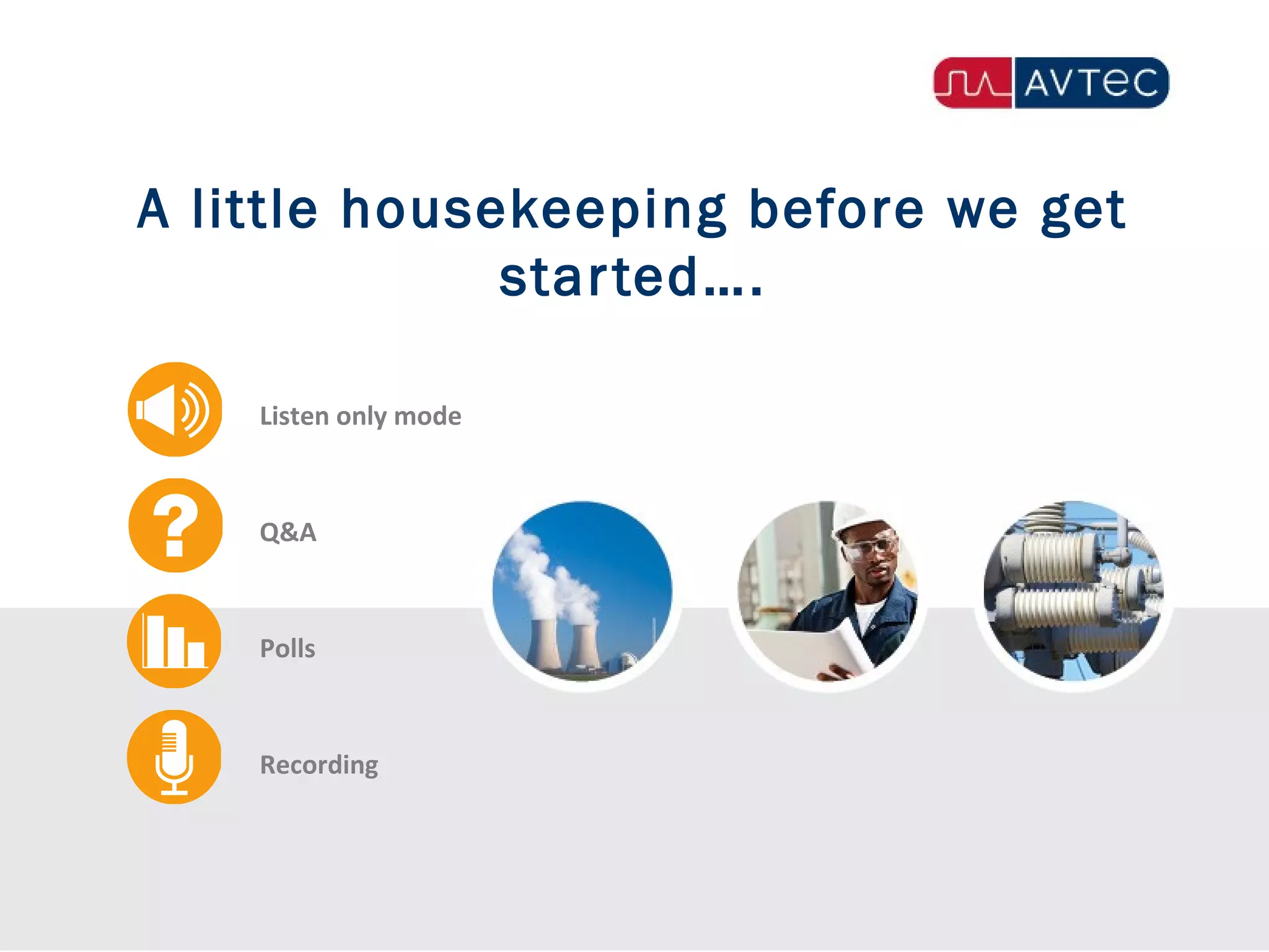 A little housekeeping before we get
started….
Listen only mode
Q&A
Polls
Recording
 