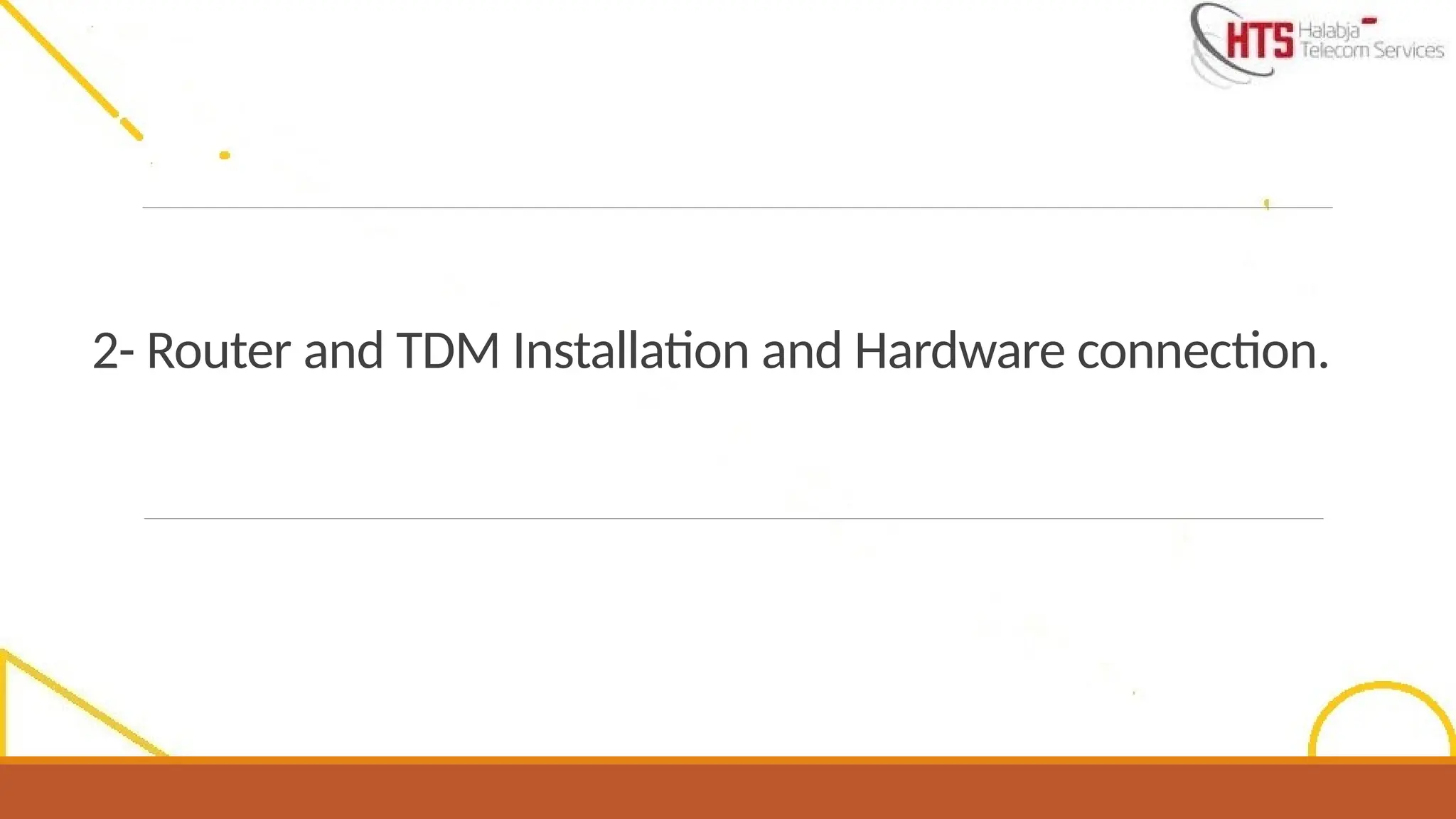 2- Router and TDM Installation and Hardware connection.
 