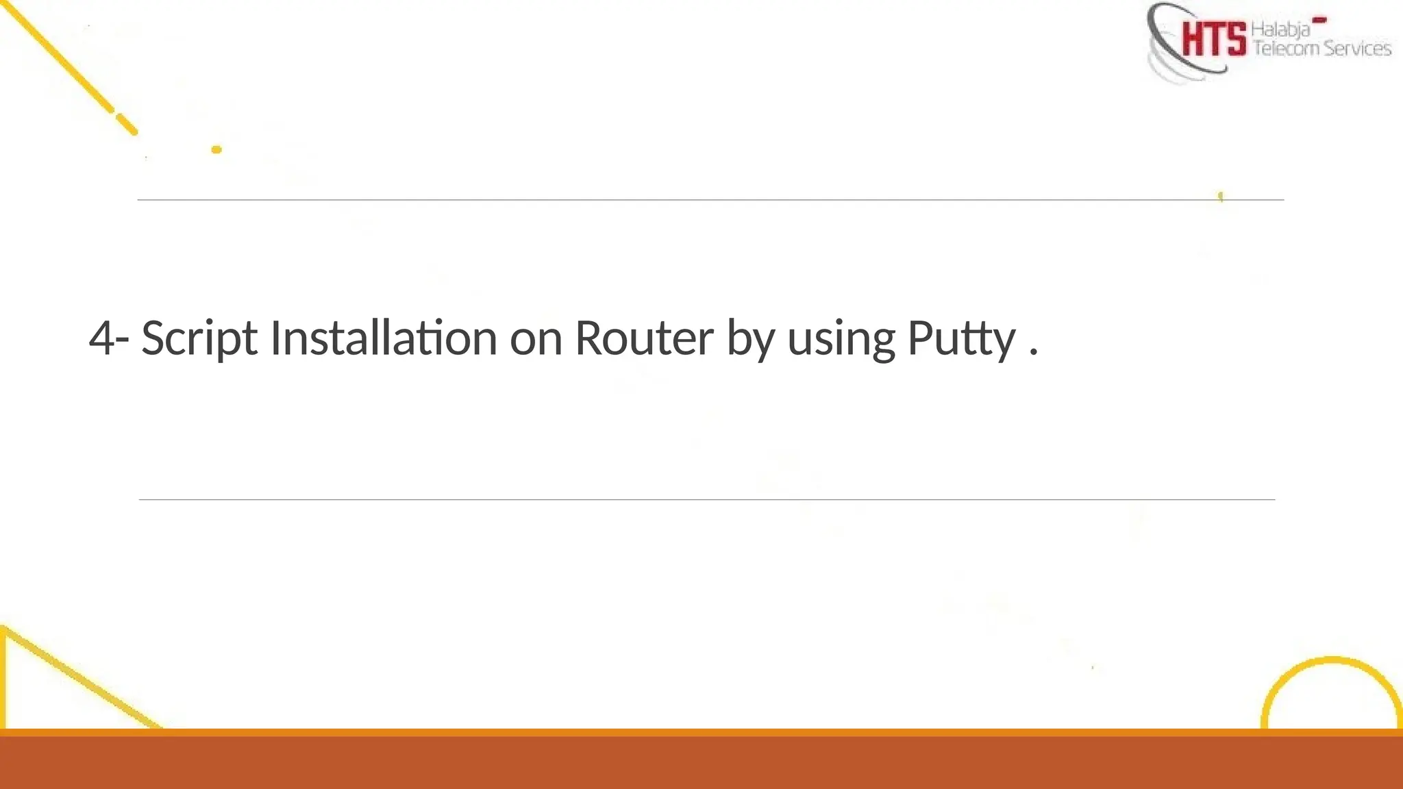 4- Script Installation on Router by using Putty .
 