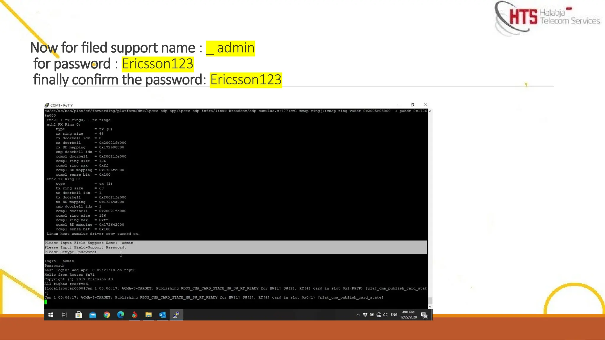 Now for filed support name : _ admin
for password : Ericsson123
finally confirm the password: Ericsson123
 