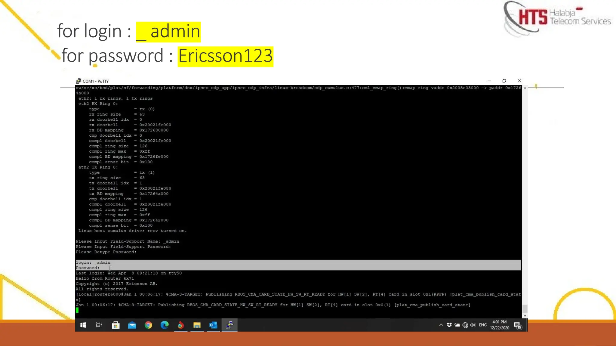 for login : _ admin
for password : Ericsson123
 