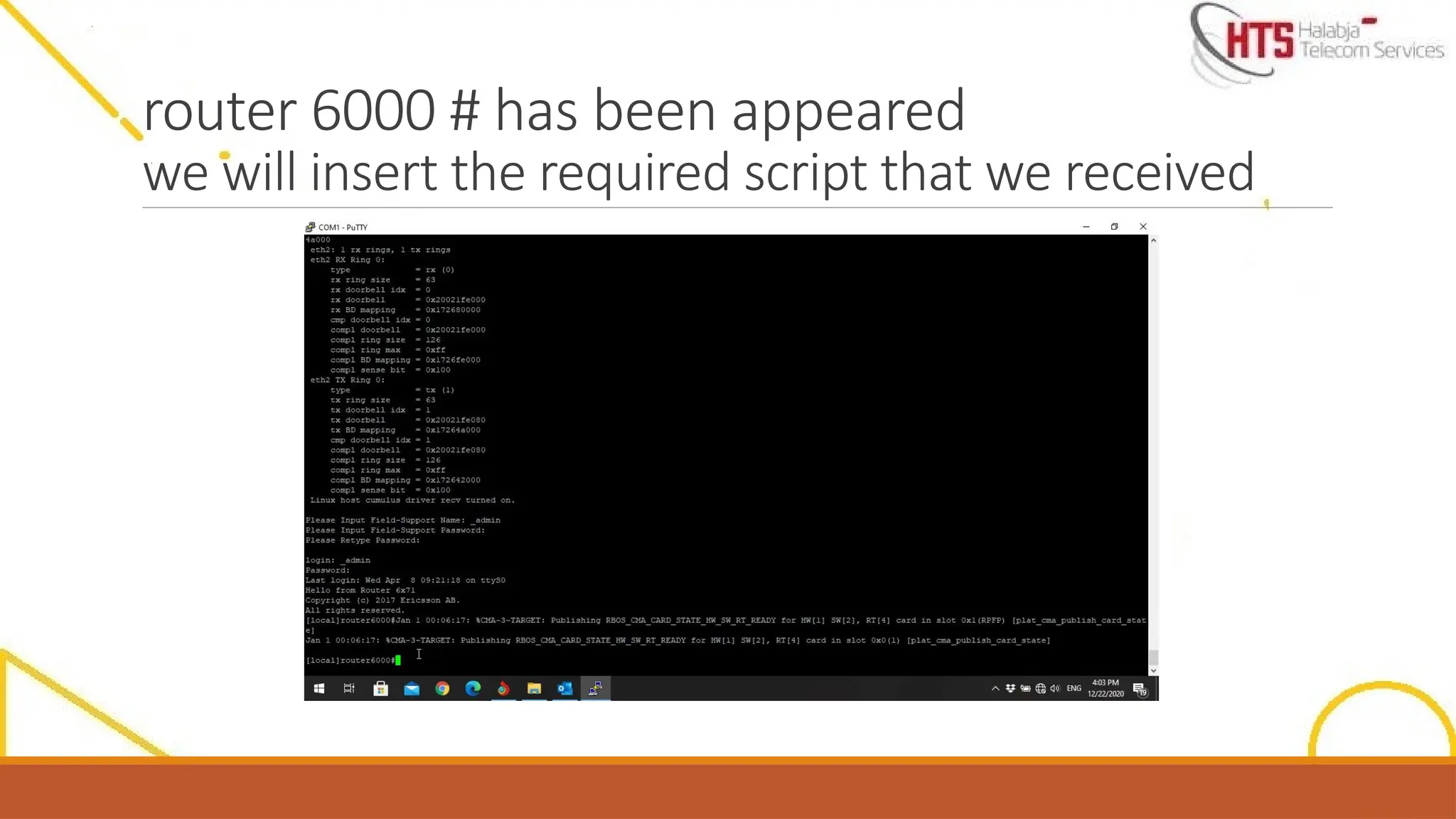 router 6000 # has been appeared
we will insert the required script that we received
 