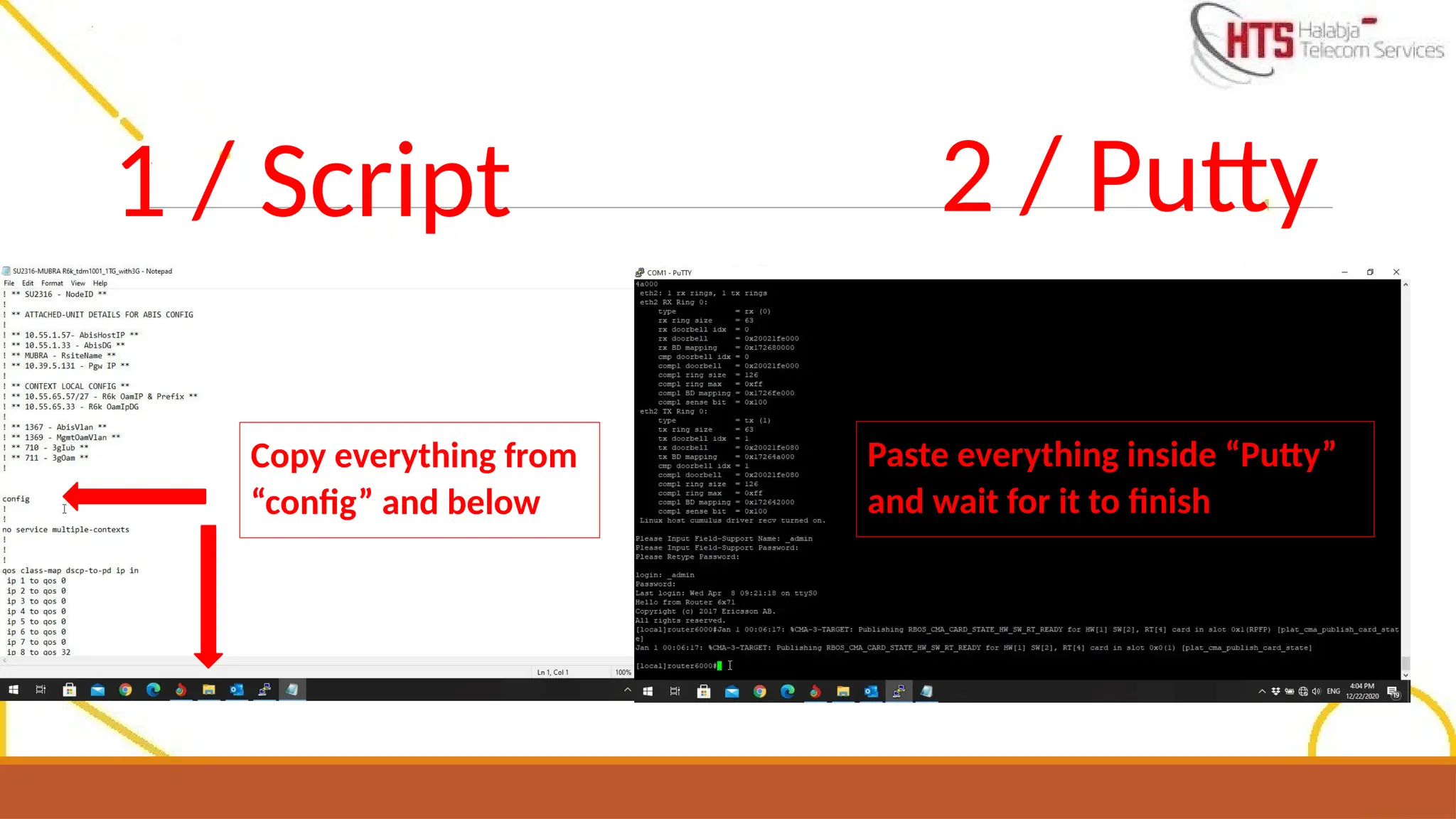 Copy everything from
“config” and below
1 / Script 2 / Putty
Paste everything inside “Putty”
and wait for it to finish
 