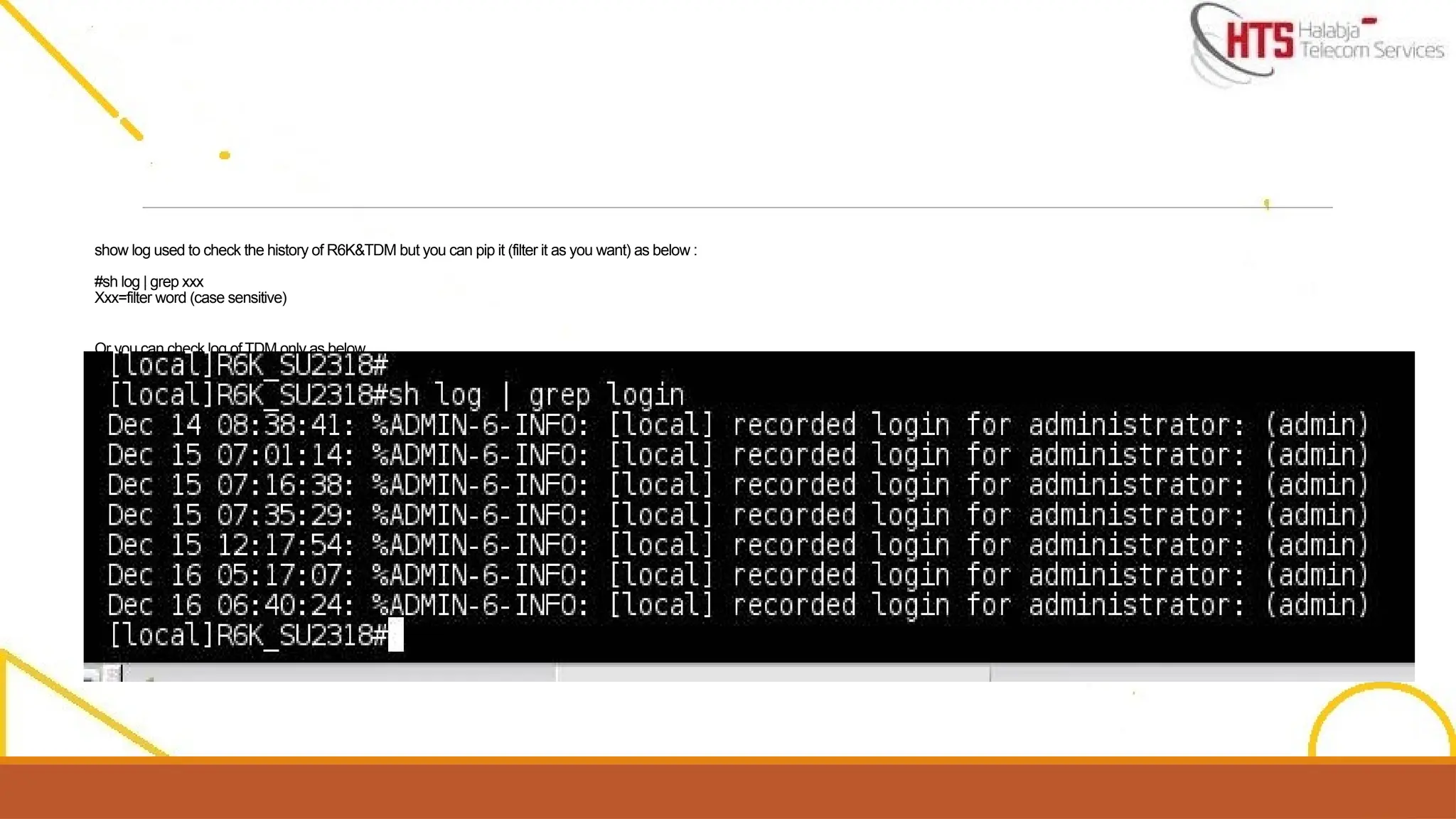 show log used to check the history of R6K&TDM but you can pip it (filter it as you want) as below :
#sh log | grep xxx
Xxx=filter word (case sensitive)
Or you can check log of TDM only as below ,
#sh attached-unit 1 log
 