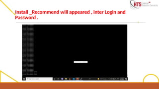 Install _Recommend will appeared , inter Login and
Password .
 