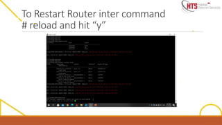 To Restart Router inter command
# reload and hit “y”
 