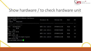 Show hardware / to check hardware unit
 