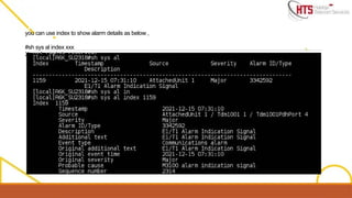 you can use index to show alarm details as below ,
#sh sys al index xxx
Xxx=alarms index
 
