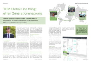 8 TDMessage 05-2015 TDMessage 05-2015 9TDM Systems · www.tdmsystems.com TDM Systems · www.tdmsystems.com
SOFTWARE
TDM Global Line bringt
einen Generationensprung
Herr Zonta, was bedeutet
TDM Global Line?
TDM Global Line wird den Werkzeugda-
tenaustausch internationaler Industrie-
unternehmen mit weltweit verteilten
Fertigungsstandorten extrem beschleu-
nigen. Dies ist nur möglich, weil es soft-
ware- wie auch anwendungstechnisch
eine neue Generation ist. Ausgewählte
Kunden werden bis Ende Juli das Sys-
tem auf Herz und Nieren prüfen. Danach
ist es für alle Kunden verfügbar.
Was ist das Neue?
Wir haben den Schwerpunkt auf die
Software Ergonomie und die User Ex-
perience gelegt. Das heißt: besseres
Die letzten Tests laufen, ab August ist es so weit: TDM Global Line geht an
den Verkaufsstart. Ein wichtiger Schritt in Richtung Zukunft und Industrie 4.0.
TDMessage sprach mit Produktmanager Adir Zonta.
Handling, intuitiv – die Funktionen sind
dort vorhanden, wo sie der Anwender
benötigt. Die Zeit der starren Masken
ist vorbei; jetzt können Nutzer selbst
entscheiden wie sie ihre Informations-
sicht gestalten. Die User Experience be-
schreibt das gesamte Nutzererlebnis bei
der Anwendung einer Software. Mit dem
modernen, reduzierten und intuitiven
Softwaredesign wollen wir erreichen,
dass sich die Anwender wohl fühlen mit
TDM Global Line und dass die Software
schnell positive Akzeptanz findet.
Für wen ist Global Line interessant?
Grundsätzlich für jeden Kunden. Beim
ersten Modul der Global Line Produktli-
nie sind es vor allem Kunden mit meh-
reren Fertigungsstandorten. Bei TDM V4
teilen sich Server und Client den Re-
chenaufwand. Dafür werden große Da-
tenmengen zwischen Server und Clients
hin und her geschoben, was gerade bei
großen Entfernungen und schlechten
Internetverbindungen zu Performance-
Verlusten führen kann. TDM Global
Line hat eine neue Struktur und rech-
net hauptsächlich auf dem Server, wo
auch die zentrale Datenbank liegt. Der
schlanke Client gibt im Wesentlichen
nur noch Befehle und erhält Ergebnisse,
was zu einer hervorragenden Perfor-
mance führt. Auch die hochkomprimier-
te, bedarfsorientierte Datenübertragung
unterstützt die Performance zusätzlich.
Wie haben Sie das technisch
realisiert?
TDM Global Line basiert auf einer
3-Tier-Architektur und folgt den Welt-
standards im Desktop-Bereich. Es wur-
de mit .NET programmiert, wobei uns
das Wissen durch unsere Microsoft-
Silver-Partnerschaft sehr hilft. Außer-
dem können wir mit dieser Technologie
künftig eine Browserlösung anbieten.
Und das Beste: Trotz all dieser Neue-
rungen ist TDM Global Line voll kompa-
tibel zur bestehenden TDM-Datenbank,
sodass Kunden problemlos erweitern
können.
Welche Funktionen können die Kun-
den von der ersten Version erwarten?
TDM Global Line wird wie TDM V4 in
einen Katalogbereich (zuerst Sand-
vik Coromant und Walter Kataloge),
einen Komponentenbereich, einen
Komplettwerkzeugbereich und einen
Werkzeuglistenbereich aufgebaut sein.
Anwender können also Komponen-
ten aus den Katalogen anlegen und
Komplettwerkzeuge zusammenbau-
en. Außerdem verfügt 1.0 bereits über
eine einfache Buchungsfunktion des
Lagerverwaltungssystems und natür-
lich über grundsätzliche Funktionen wie
eine Google-ähnliche Suche. Für viele
Kunden sehr wichtig ist die Möglichkeit,
Mandanten und Benutzerrechte zentral
zu verwalten. Ein weiterer wichtiger As-
pekt ist der deutlich verbesserte Know-
how-Transfer aus der Zentrale in die
Fertigungsstandorte, wodurch langfris-
tig die Kosten sinken.
Wie geht es weiter?
Mit TDM Global Line haben wir sowohl
die Software als auch die Entwicklungs-
arbeit auf die Zukunft ausgerichtet. Wir
betreiben eine agile Softwareentwick-
lung, die transparent ist und klare Ziele
verfolgt. Des Weiteren nutzen wir Me-
thoden, mit denen auch Microsoft ar-
beitet. Entwicklungsschritte und Funk-
tionen sind jederzeit nachverfolgbar
und ermöglichen so Nachhaltigkeit und
Transparenz. TDM Global Line ist also
in vielerlei Aspekten ein Generationen-
sprung und ein wichtiger Schritt in Rich-
tung Zukunft.
TDM Global Line ist jetzt schon
mit den Basisfunktionen für eine
Demo verfügbar. Machen Sie
einen Termin mit ihrem zustän-
digen Verkaufsberater und las-
sen Sie sich das Handling und die
Funktionen von TDM Global Line
zeigen.
Adir Zonta Jr.
Zentrale „Nordamerika“
Standort „Europa“
Standort „Asien“
Zentral angelegte
Werkzeug- und
Fertigungsdaten sorgen
für weltweit standardi-
sierten Werkzeugeinsatz.
Optimale Werkzeug-
auswahl: Einfachste
Suchfunktion lässt jeden
Mitarbeiter das richtige
Werkzeug finden.
Schneller Datenzugriff:
Dank “1:1-Performance“
von jedem Standort
weltweit möglich.
Beispiel für den Einsatz von TDM Global Line
 