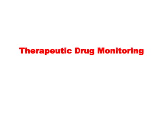 Therapeutic Drug Monitoring
 