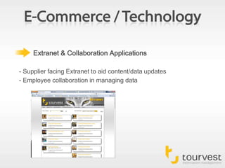 E-Commerce / TechnologyExtranet & Collaboration Applications- Supplier facing Extranet to aid content/data updates - Employee collaboration in managing data