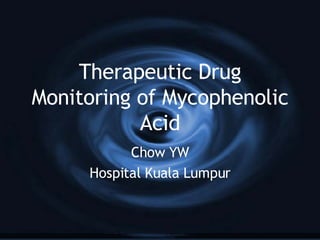 Therapeutic Drug Monitoring of Mycophenolic Acid Chow YW Hospital Kuala Lumpur 