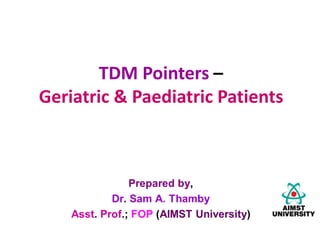 TDM Pointers –
Geriatric & Paediatric Patients
 