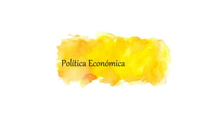 Política Económica
 