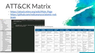 ATT&CK Matrix
× https://attack.mitre.org/wiki/Main_Page
× https://github.com/redcanaryco/atomic-red-
team
37
 
