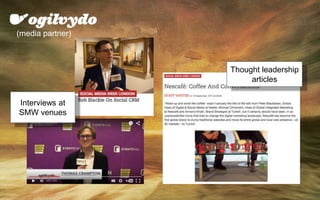 Thought leadership
articles
Interviews at
SMW venues
(media partner)
 