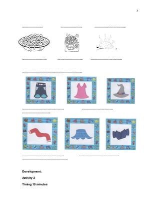 7
………………… …………………. …………………………..
……………………. …………………….. …………………………..
……………………………………………………..
……………………………………. …………………………..
………………………..
……………………………………. …………………………………..
………………………………………..
Development:
Activity 2
Timing 10 minutes
 