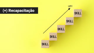 (+) Recapacitação
 