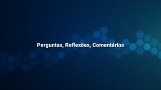Perguntas, Re
fl
exões, Comentários
 