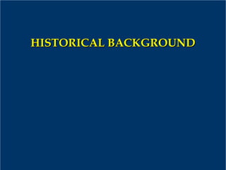 HISTORICAL BACKGROUNDHISTORICAL BACKGROUND
 