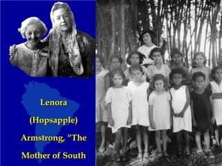 LenoraLenora
(Hopsapple)(Hopsapple)
Armstrong, “TheArmstrong, “The
Mother of SouthMother of South
 