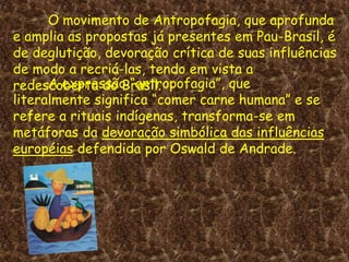 Vanguarda - estar à frente, repudiar o passado e sua arte. Abaixo o padrão cultural vigente.Primeira Fase do ModernismoInício – 1922 ( Semana da Arte Moderna)