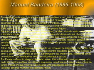 Nacionalismo em suas múltiplas facetas.	A postura nacionalista apresenta-se em duas vertentes:Nacionalismo crítico, consciente, de denúncia da realidade, identificado politicamente com as esquerdas.