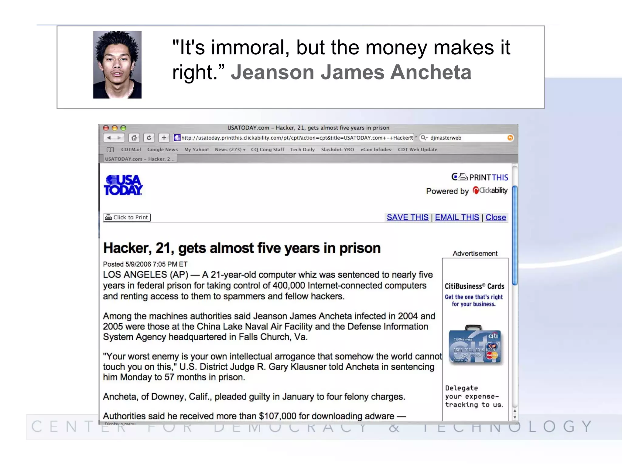 "It's immoral, but the money makes it
right.” Jeanson James Ancheta
 