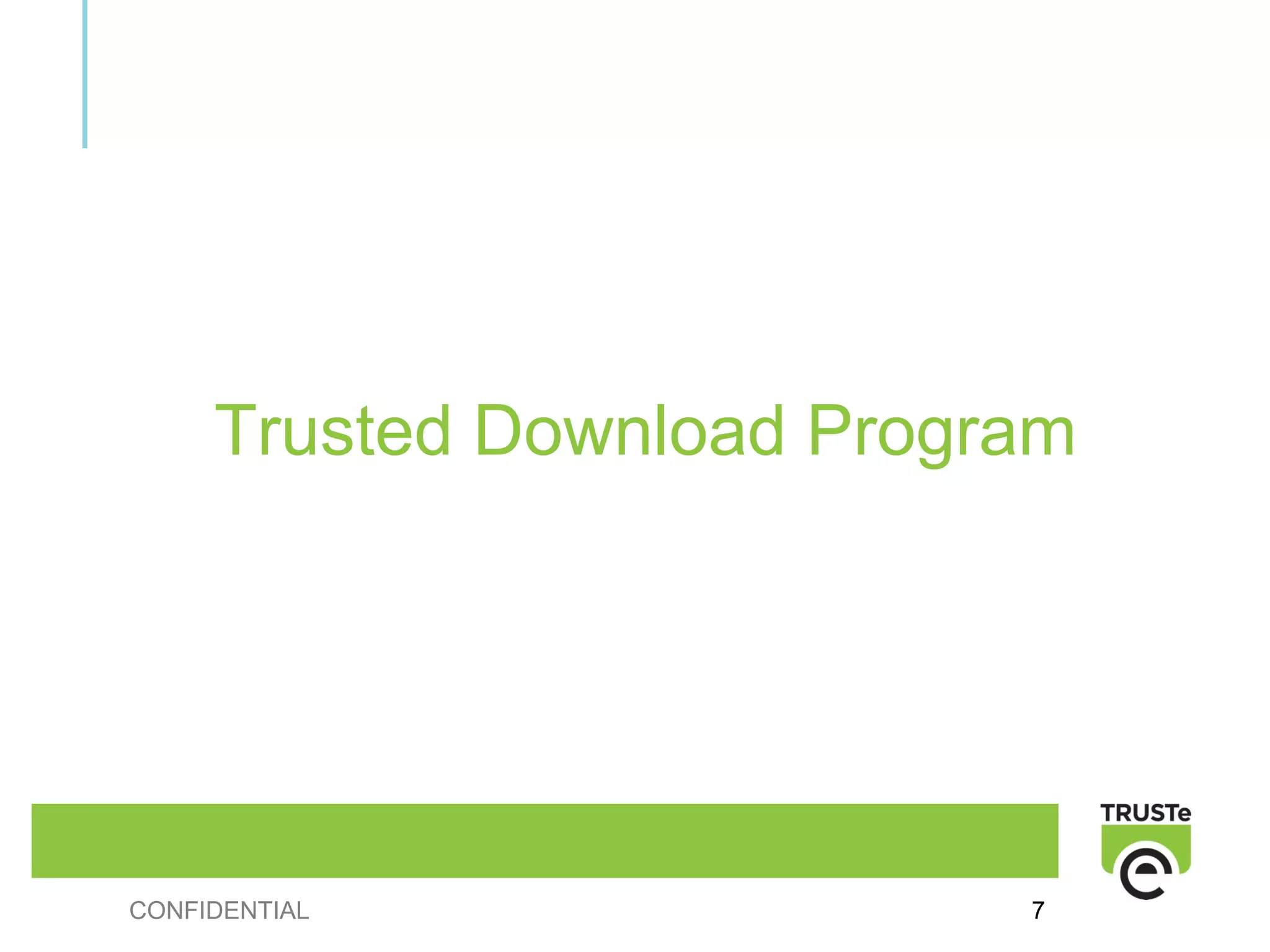 Trusted Download Program




CONFIDENTIAL               7
 