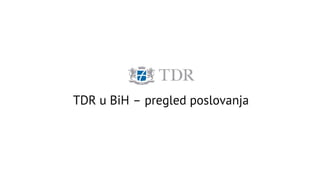 TDR - predstavljanje rezlultata poslovanja na tržištu BiH za 2012 godinu