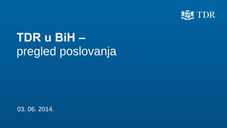 Prezentacija rezultata TDR poslovanja u 2013. godini na tržištu Bosne i Hercegovine