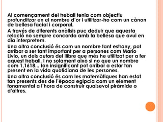 La relació entre l’amplària del nas i la distància entre les foses nasals.ASPECTES QUOTIDIANSLES MATEMÀTIQUES I LA BELLESAEVOLUCIÓ I CLAUDIA KRASTIOVA.
