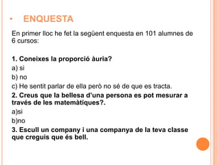 La relació entre l’altura d’un esser humà i l’altura del seu melic.