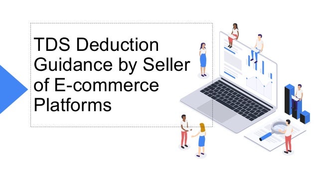 TDS Deduction
Guidance by Seller
of E-commerce
Platforms
 