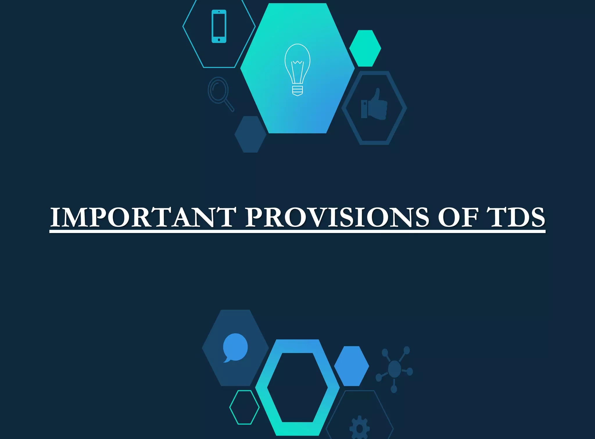 IMPORTANT PROVISIONS OF TDS
 