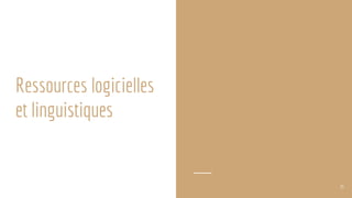 Ressources logicielles
et linguistiques
75
 