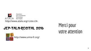 Merci pour
votre attention
http://www.uima-fr.org/
82
http://www.atala.org/-Liste-LN-
 