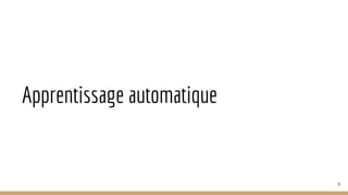 Apprentissage automatique
9
 