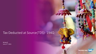 Tax Deducted at Source(TDS)- 194Q
Brinda R
June, 4th
2021
 