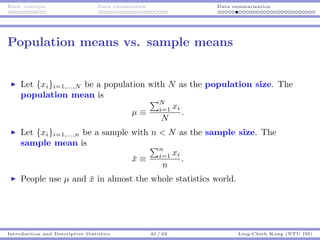 Basic concepts Data visualization Data summarization
Population means vs. sample means
Let {xi}i=1,...,N be a population w...