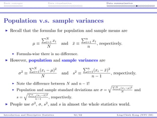 Basic concepts Data visualization Data summarization
Population v.s. sample variances
Recall that the formulas for populat...