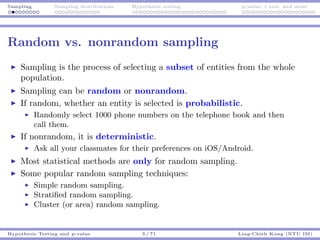 Sampling Sampling distributions Hypothesis testing p-value, t test, and more
Random vs. nonrandom sampling
Sampling is the...
