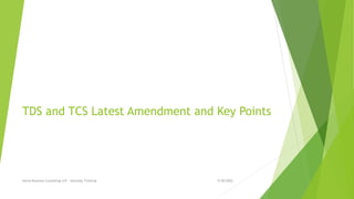 TDS and TCS Latest Amendment and Key Points
9/30/2022
Astral Business Consulting LLP - Saturday Training
 
