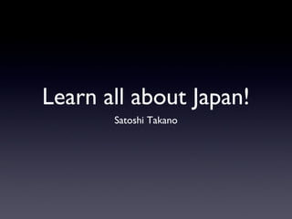 Learn all about Japan! ,[object Object]
