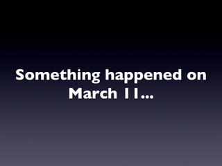Something happened on March 11... 