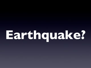 Earthquake? 