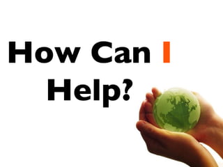 How Can  I   Help? 